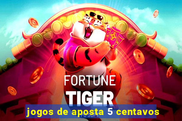 jogos de aposta 5 centavos